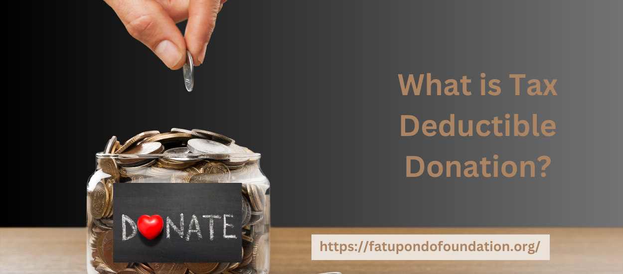 Understanding Tax Deductible Donations: A Complete Guide – Fatu Pondo Foundation